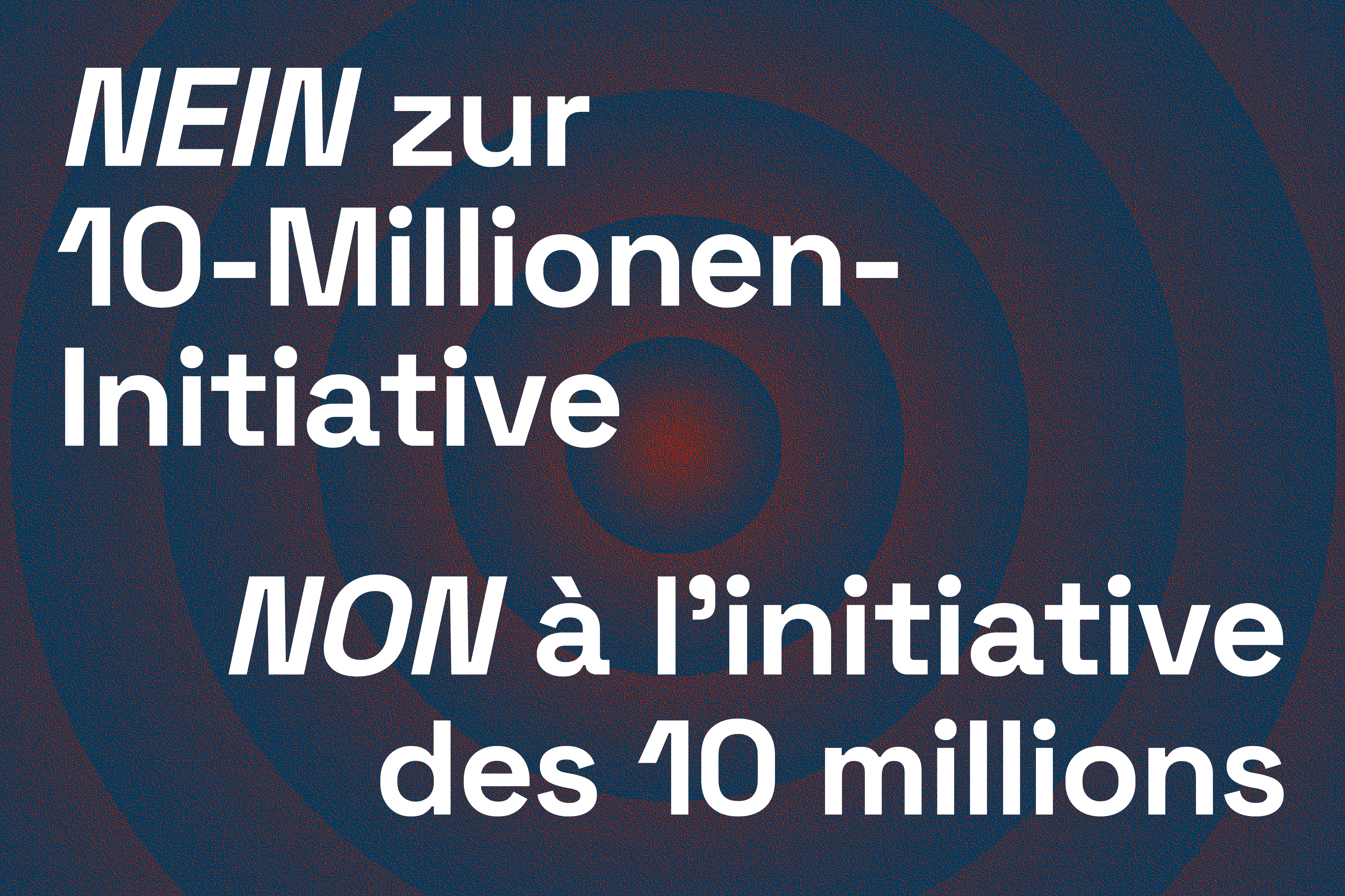 NEIN zur 10-Millionen-Initiative am 14. Juni NON à l'initiative des 10 millions le 14 juin